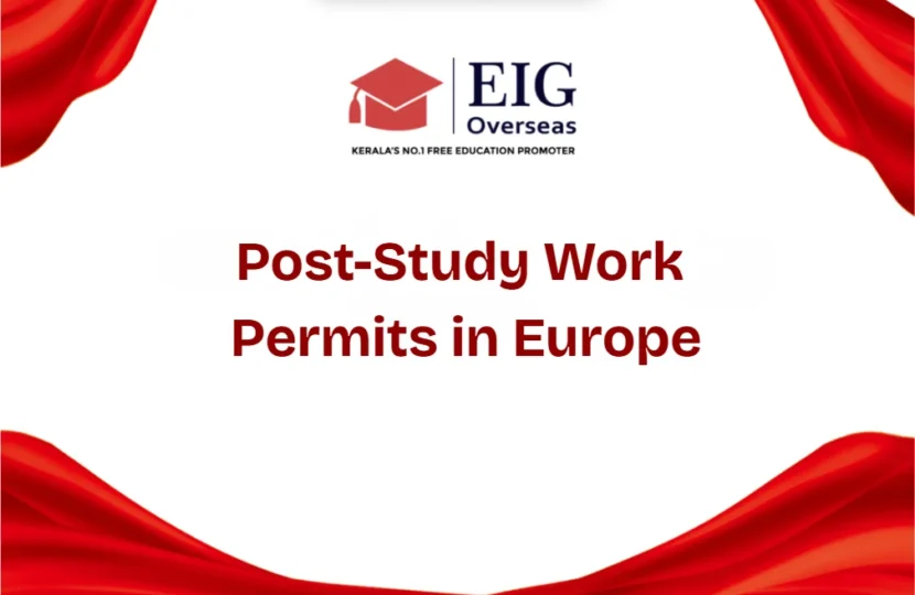 Post-study work permits in Europe roadmap provided by EIG Overseas, the best study abroad agency in Kerala.