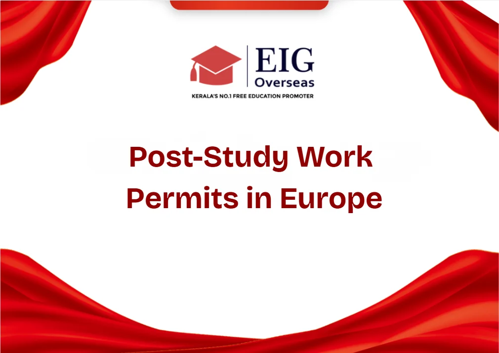 Blogs 1 Post-study work permits in Europe roadmap provided by EIG Overseas, the best study abroad agency in Kerala.